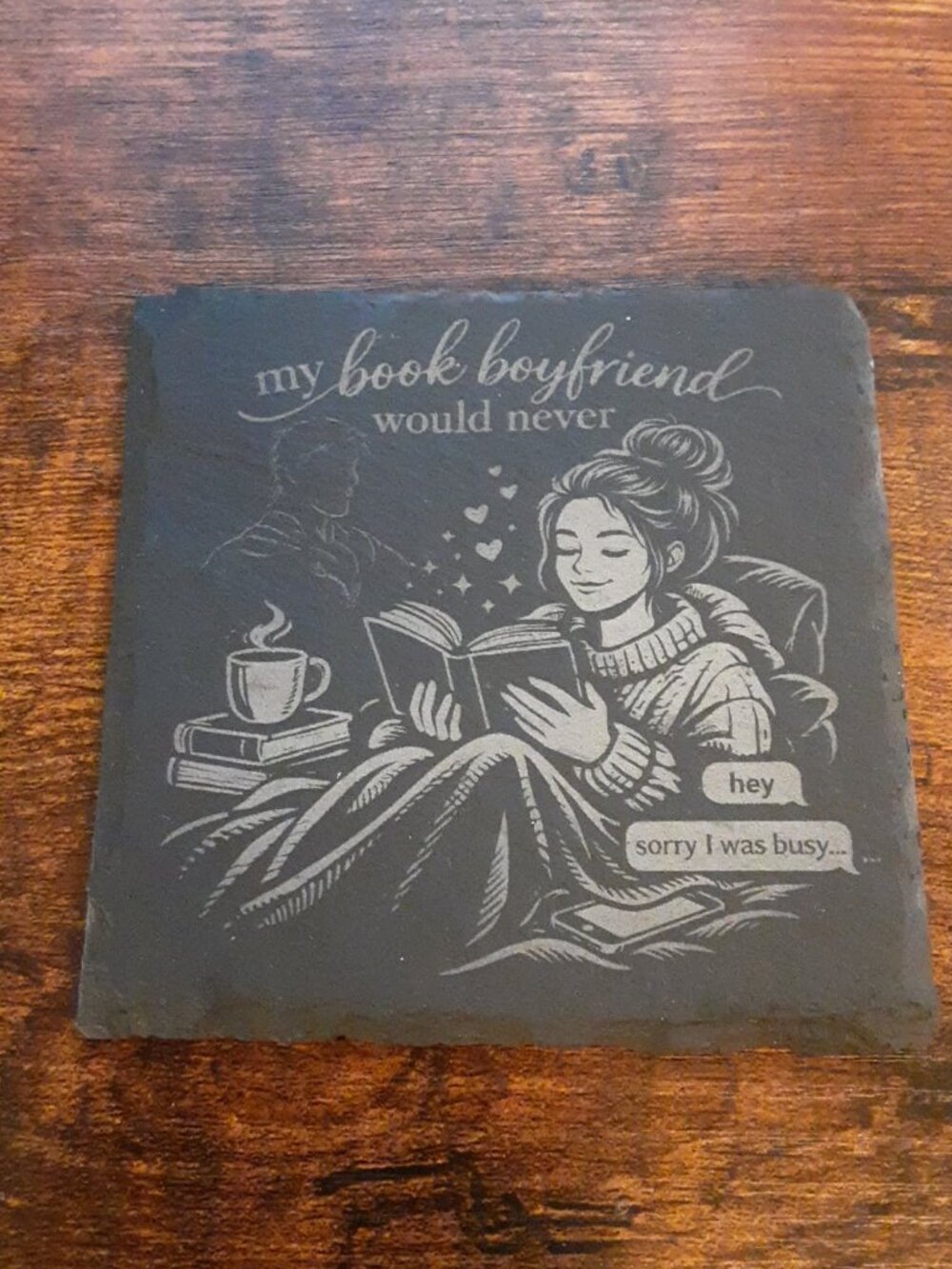 My Book Boyfriend Would Never Slate Coaster | Funny Book Lover Gift | Cozy Reade